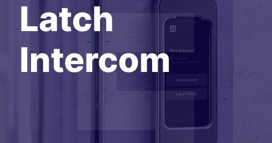 Latch Intercom Review: Price, Customer Feedback, and more.